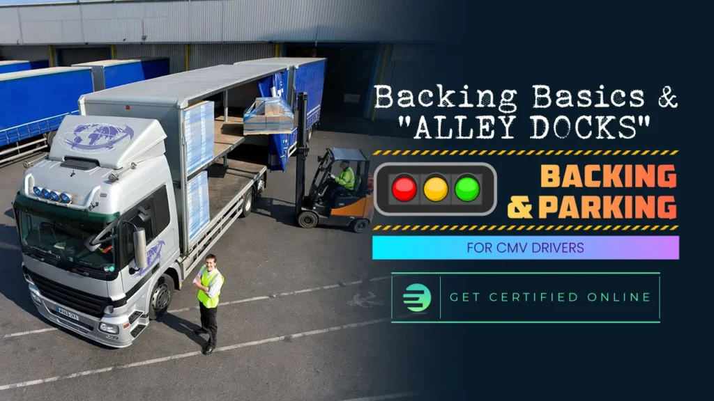 Backing Basics and “Alley Dock” Backing and Parking for CMV Drivers