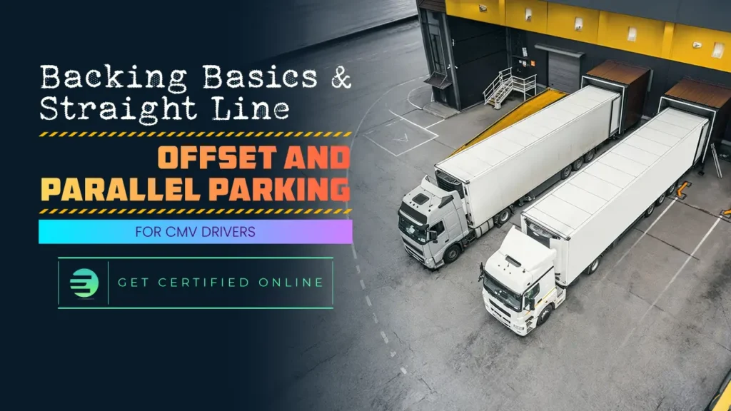 Backing Basics and Straight Line, Offset and Parallel Parking for CMV Drivers