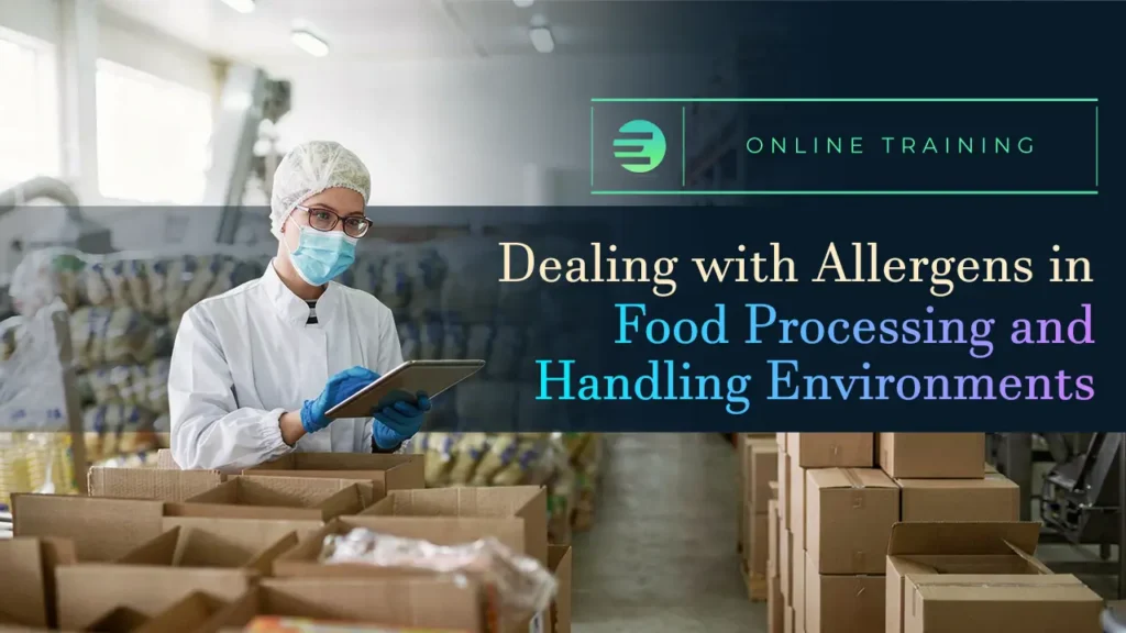 Dealing with Allergens in Food Processing and Handling Environments
