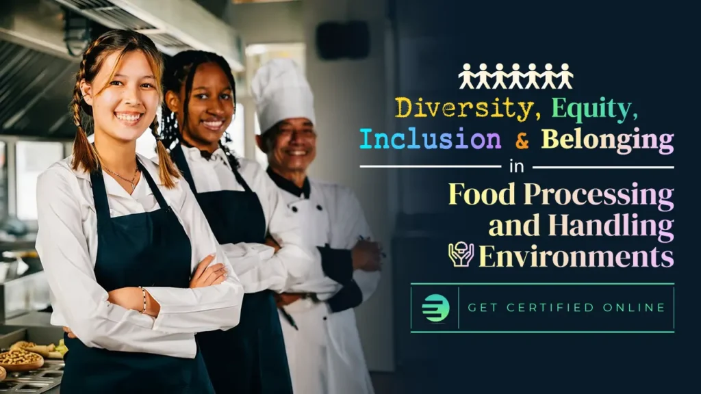 Diversity, Equity, Inclusion and Belonging in Food Processing and Handling Environments