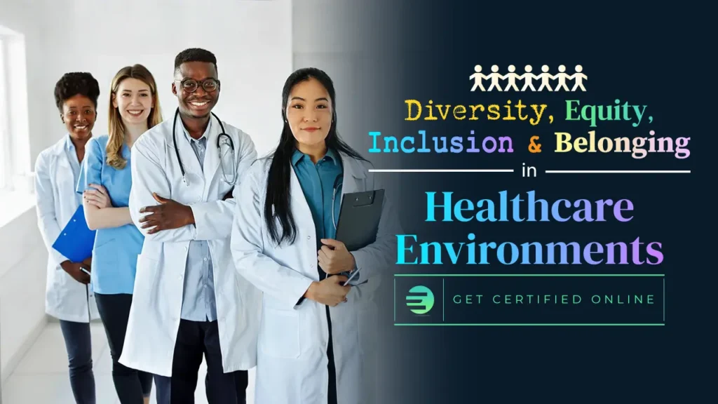 Diversity, Equity, Inclusion and Belonging in Healthcare Environments