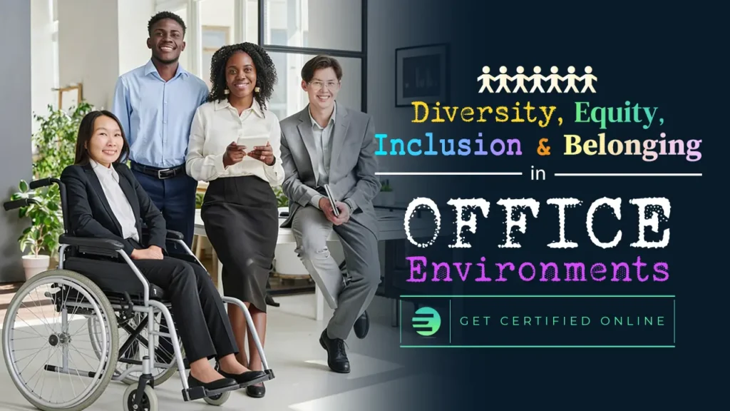Diversity, Equity, Inclusion and Belonging in Office Environments