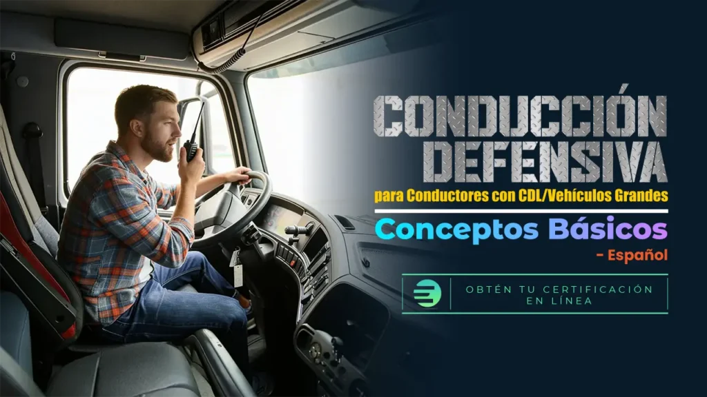 Driving Defensively for CDL/Large Vehicle Drivers The Basics - Spanish