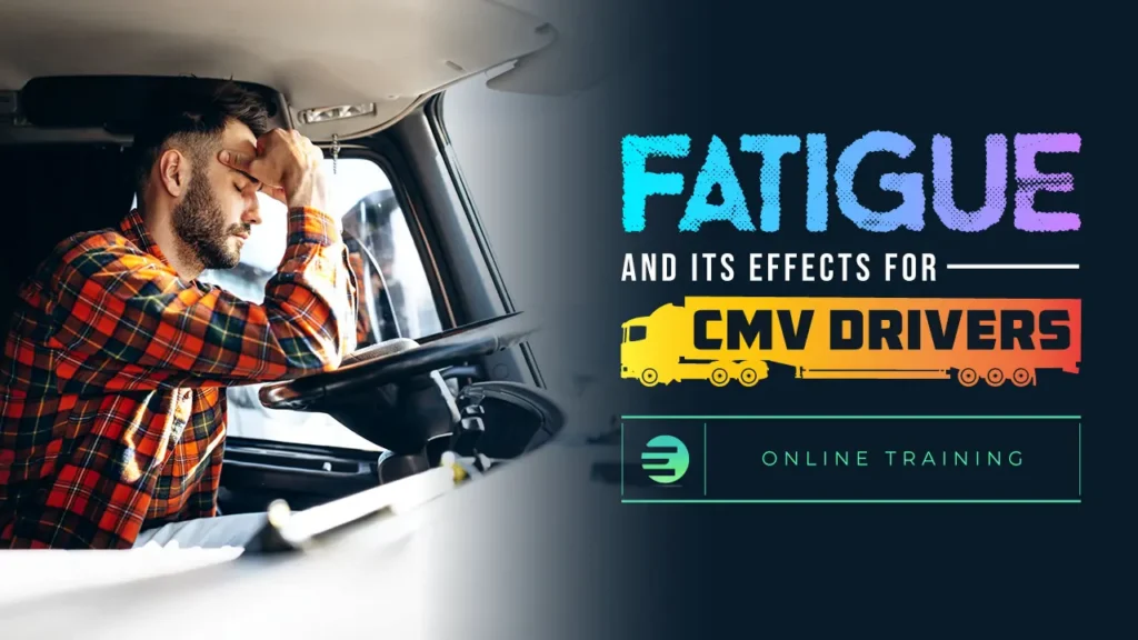 Fatigue and Its Effects for CMV Drivers