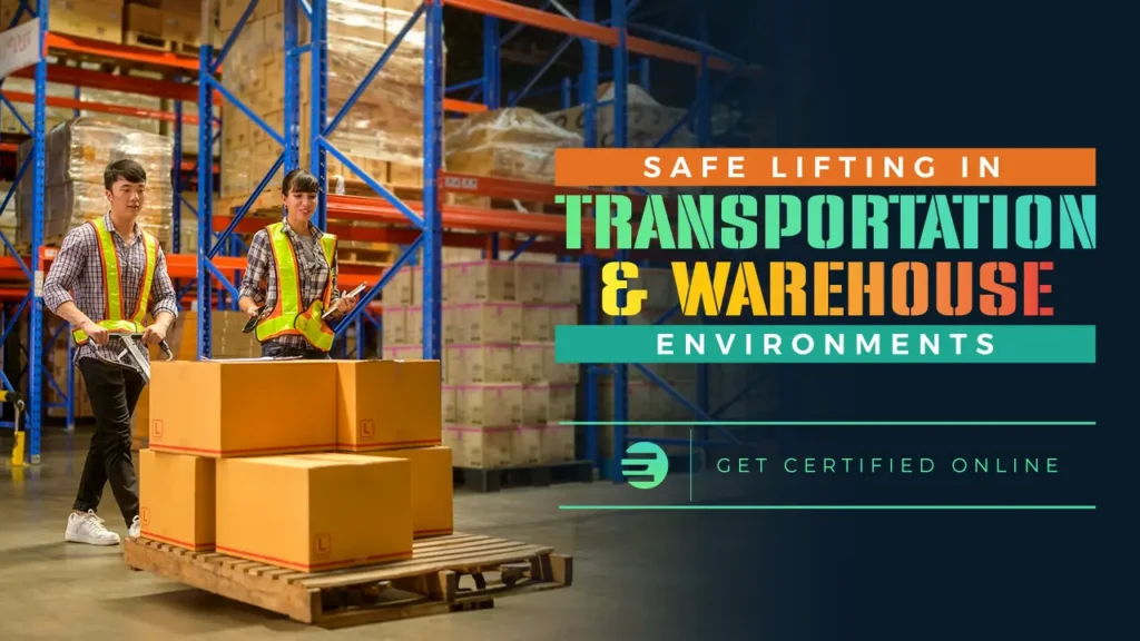 Safe Lifting in Transportation and Warehouse Environments